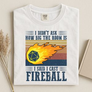 I Said Cast Fireball T-Shirt | DnD | Dungeons & Dragons T-Shirt