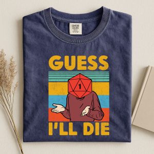 Guess I’ll Die T-Shirt | Dungeons & Dragons T-Shirt
