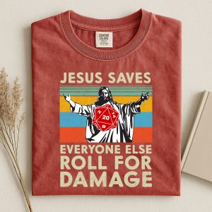 Jesus Saves Everyone Else Roll For Damage T-Shirt | DnD | Dungeons & Dragons Shirt