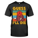 D&D A Guess I’ll Die T-Shirt