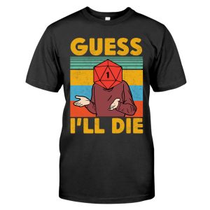 D&D A Guess I’ll Die T-Shirt