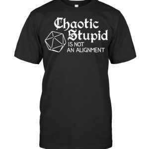 D&D A Chaotic Stupid Is Not An Alignment T-Shirt