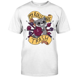 D&D A My Rolls Are Trash T-Shirt
